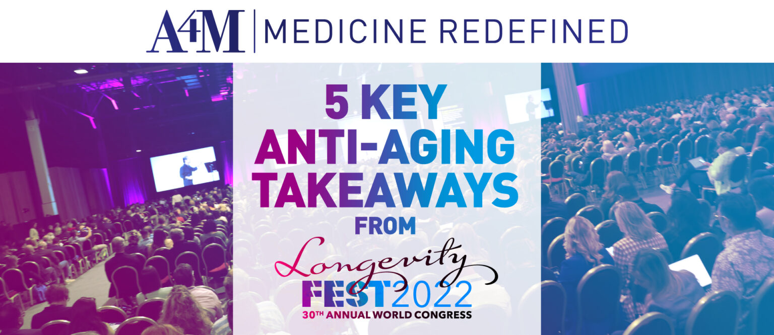5 Key AntiAging Takeaways From LongevityFest 2022 • A4M Blog