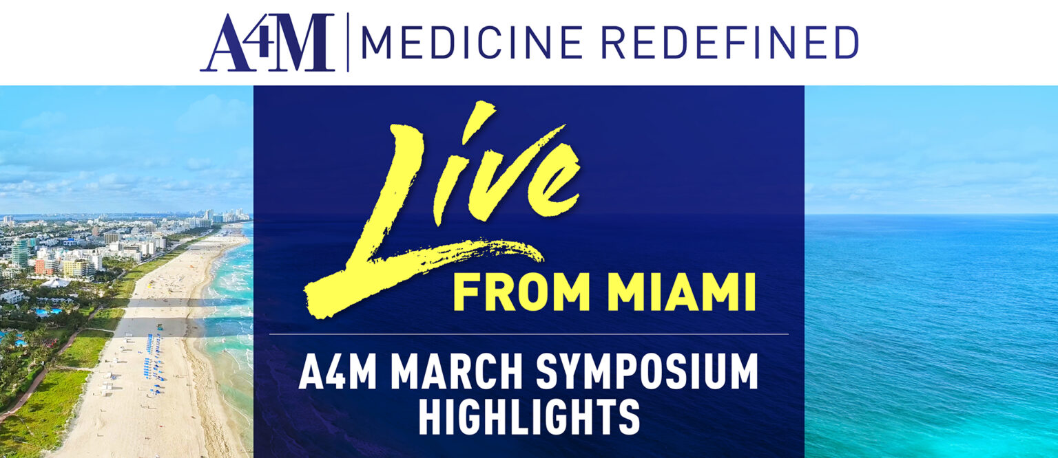 Live From Miami Beach A4M March Symposium Highlights