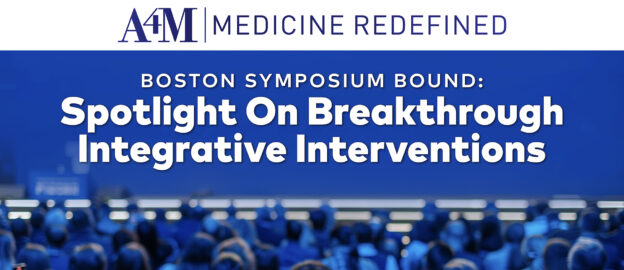 Boston Symposium Bound: Spotlight On Breakthrough Integrative Interventions